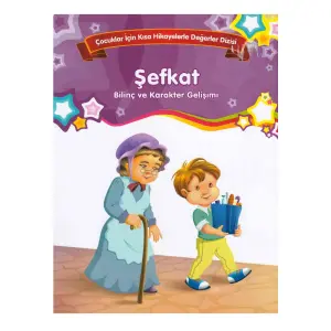 Bilinç ve Karakter Gelişimi - Şefkat