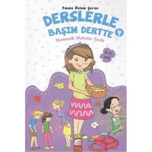 Derslerle Başım Dertte 4 - Matematik Mutfakta Sevilir