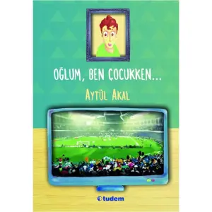 Oğlum, Ben Çocukken...