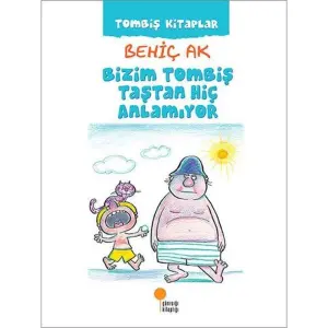 Bizim Tombiş Taştan Hiç Anlamıyor