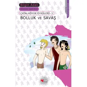 Çatalhöyük Öyküleri 3 - Bolluk ve Savaş
