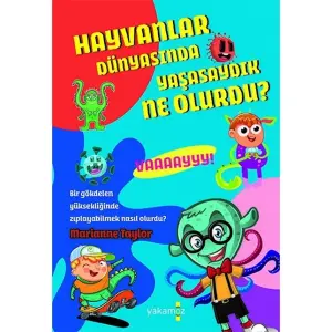 Hayvanlar Dünyasında Yaşasaydık Ne Olurdu?