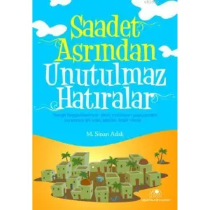 Saadet Asrından Unutulmaz Hatıralar