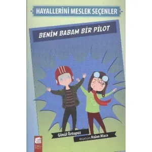 Hayallerini Meslek Seçenler - Benim Babam Bir Pilot